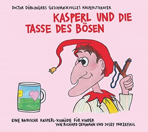 Kasperl und die Tasse des Bösen: Doctor Döblingers geschmackvolles Kasperltheater