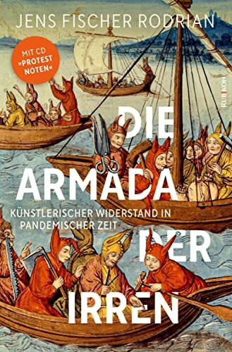 Die Armada der Irren: Künstlerischer Widerstand in pandemischer Zeit (Buch mit Musik-CD)