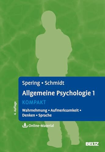 Allgemeine Psychologie 1 kompakt: Wahrnehmung, Aufmerksamkeit, Denken, Sprache. Mit Online-Material (Lehrbuch kompakt)
