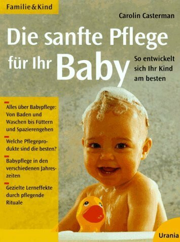 Die sanfte Pflege für Ihr Baby: So entwickelt sich Ihr Kind am besten