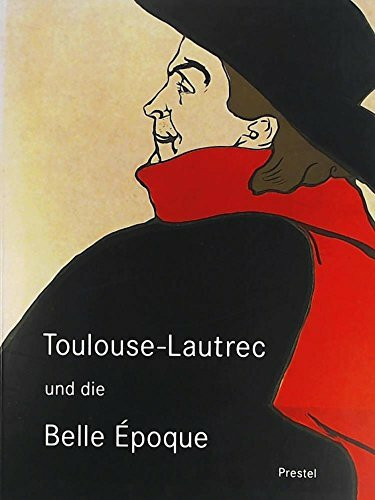 Toulouse-Lautrec und die Belle Epoque