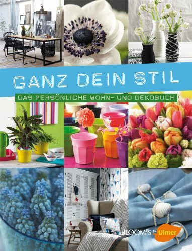 Ganz dein Stil: Das persönliche Wohn- und Dekobuch