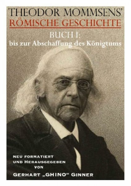 Theodor Mommsens' Römische Geschichte / THEODOR MOMMSENS' RÖMISCHE GESCHICHTE BUCH I:: bis zur Abschaffung des Königtums