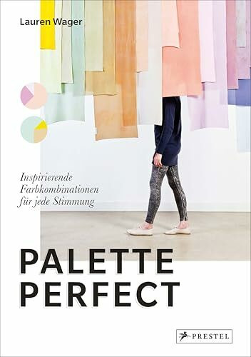 Palette Perfect: Inspirierende Farbkombinationen für jede Stimmung. Im Handumdrehen die perfekten Farben finden