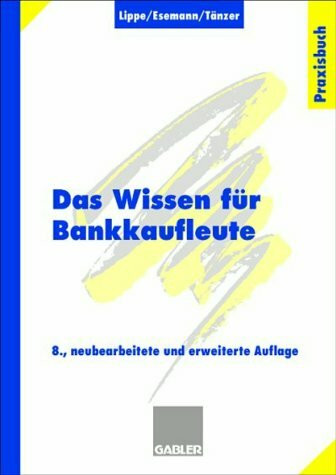 Das Wissen für Bankkaufleute: Bankbetriebslehre, Betriebswirtschaftslehre, Bankrecht, Wirtschaftsrecht, Rechnungswesen, Organisation, Datenverarbeitung