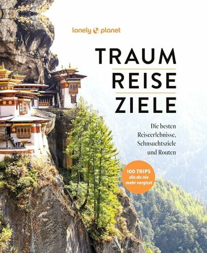 LONELY PLANET Bildband TRAUMREISEZIELE: 100 Reisen, die auf deine/jede Bucket List gehören