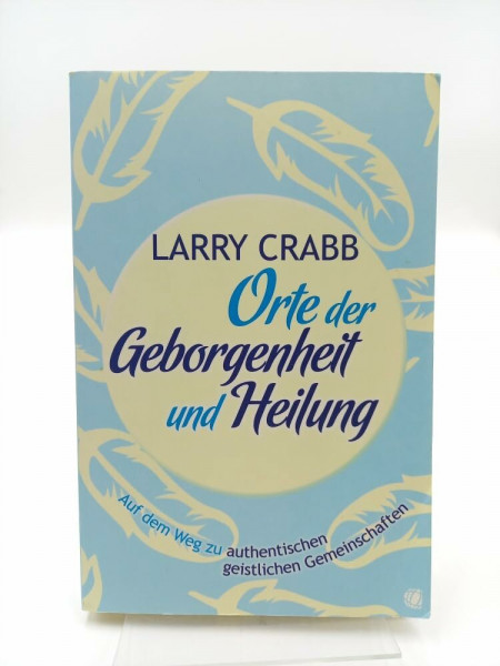 Orte der Geborgenheit und Heilung: Auf dem Weg zu authentischen geistlichen Gemeinschaften