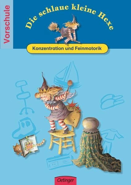 Die schlaue kleine Hexe. Konzentration und Feinmotorik: Vorschule (Die kleine Hexe)
