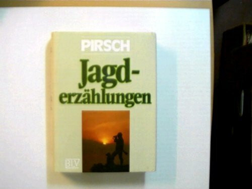Pirsch - Jagderzählungen;