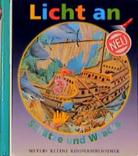 Licht an . . ., Bd.11, Schätze und Wracks (Meyer. Die kleine Kinderbibliothek - Licht an!)