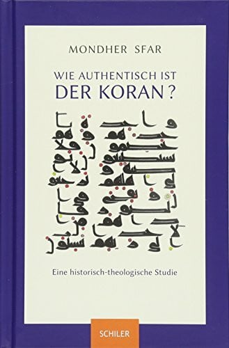 Wie authentisch ist der Koran?: Eine historisch-theologische Studie