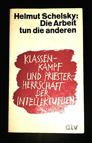 Die Arbeit tun die anderen. Klassenkampf und Priesterherrschaft der Intellektuellen.