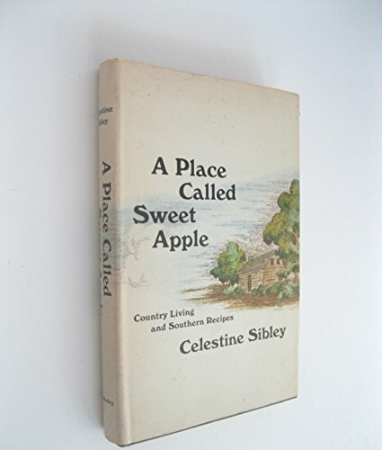 A Place Called Sweet Apple: Country Living and Southern Recipes A Place Called Sweet Apple: Country Living and Southern Recipes