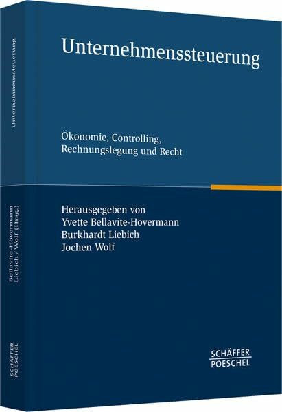 Unternehmenssteuerung: Ökonomie, Controlling, Rechnungslegung und Recht