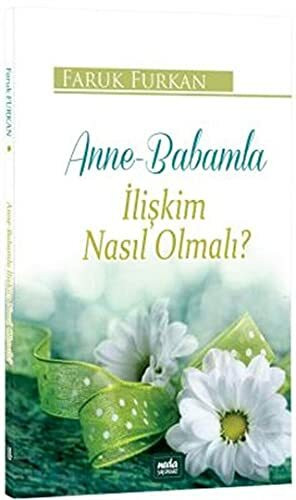 Anne-Babamla İlişkim Nasıl Olmalı?