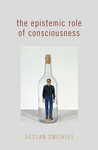 The Epistemic Role of Consciousness (Philosophy of Mind)