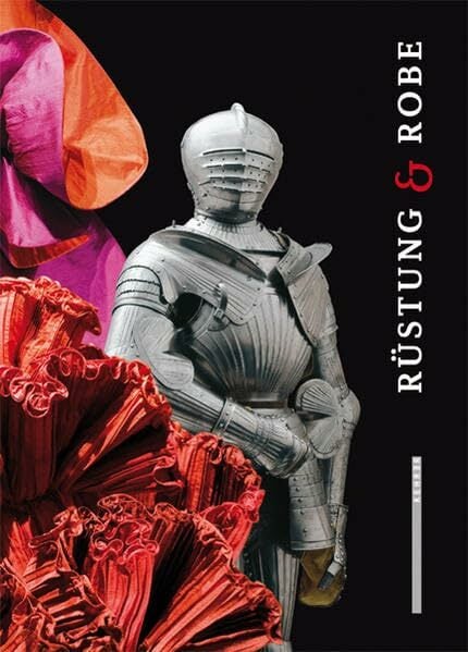 Rüstung & Robe: Katalog zur Ausstellung im Museum Tinguely, Basel, 2009 Rüstung & Robe: Katalog zur Ausstellung im Museum Tinguely, Basel, 2009