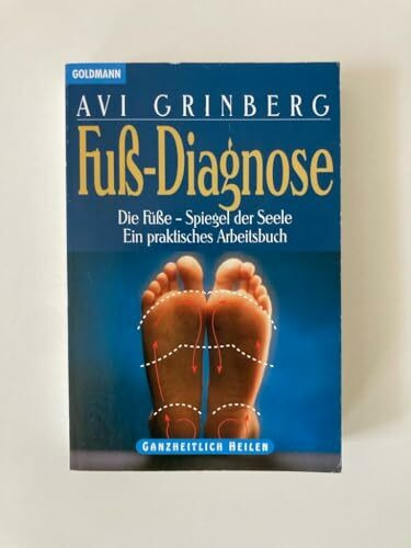 Fuß-Diagnose. Die Füße, Spiegel der Seele. Ein praktisches Arbeitsbuch