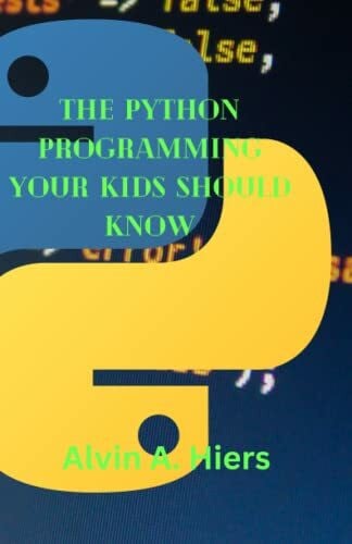 The python programming your child should know: "Python for Kids: A Fun and Easy Introduction to Programming"