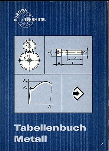 Tabellenbuch Metall (mit Formelsammlung) (Europa-Fachbuchreihe für metallverarbeitende Berufe)