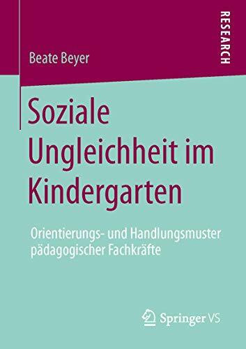 Soziale Ungleichheit im Kindergarten: Orientierungs- und Handlungsmuster pädagogischer Fachkräfte