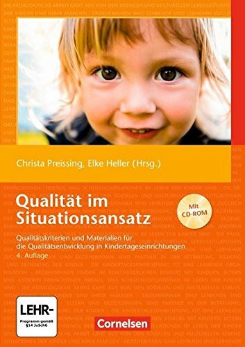 Qualität im Situationsansatz (4. Auflage): Qualitätskriterien und Materialien für die Qualitätsentwicklung in Kindertageseinrichtungen. Buch mit CD-ROM