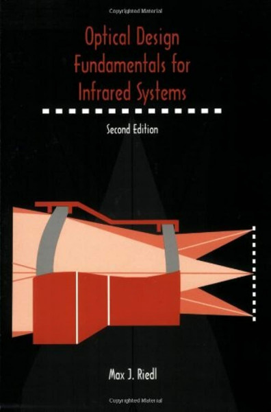 Optical Design Fundamentals for Infrared Systems (Tutorial Texts in Optical Engineering, Tt 48)