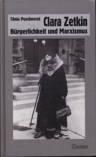 Clara Zetkin: Bürgerlichkeit und Marxismus (Veröffentlichungen des Instituts für soziale Bewegungen - Schriftenreihe A: Darstellungen)