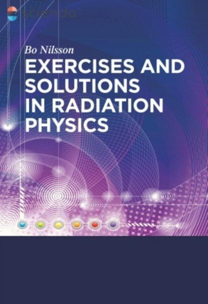 Exercises with Solutions in Radiation Physics