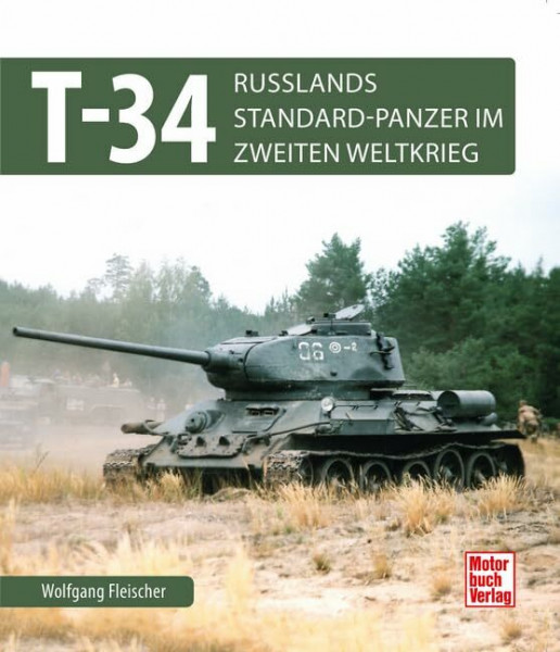 T 34: Russlands Standard-Panzer im 2. Weltkrieg