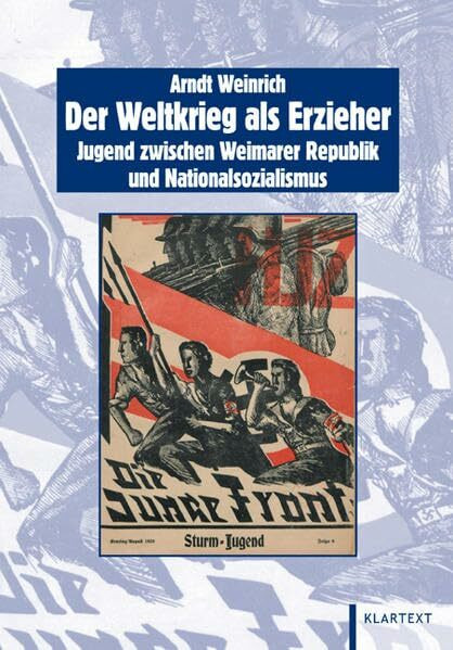 Der Weltkrieg als Erzieher: Jugend zwischen Weimarer Republik und Nationalsozialismus (Schriften der Bibliothek für Zeitgeschichte - Neue Folge)