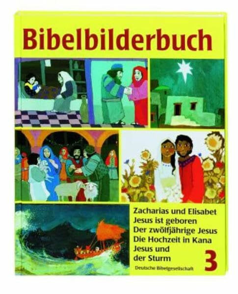Was uns die Bibel erzählt: Bibelbilderbuch, 5 Bde., Bd.3, Zacharias und Elisabet: Zacharias und Elisabet. Jesus ist geboren. Der zwölfjährige Jesus. Die Hochzeit in Kana. Jesus und der Sturm