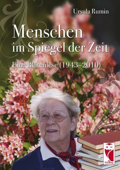 Menschen im Spiegel der Zeit: Eine Blütenlese (1943-2010)