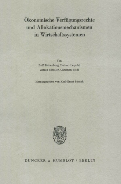 Ökonomische Verfügungsrechte und Allokationsmechanismen in Wirtschaftssystemen. (Schriften des Vereins für Socialpolitik, Band 97)