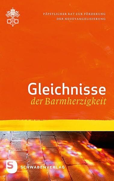 Barmherzigkeit / Gleichnisse der Barmherzigkeit: Hrsg.: Päpstlicher Rat zur Förderung der Neuevangelisierung