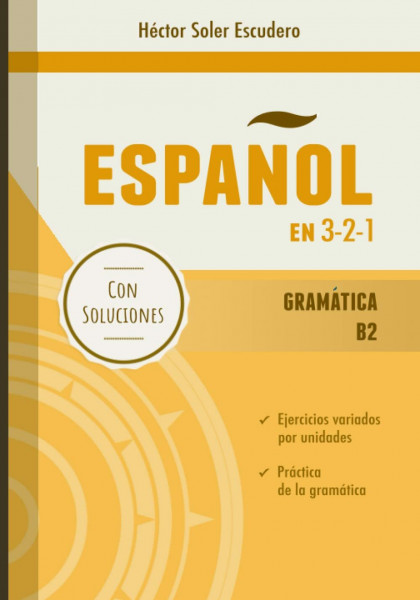 Español en 3-2-1: Gramática B2: Cuaderno de ejercicios / Spanish workbook