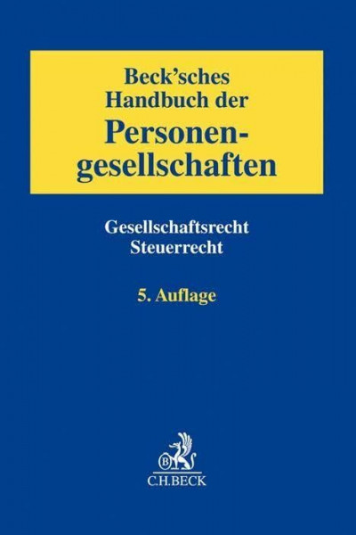 Beck'sches Handbuch der Personengesellschaften: Gesellschaftsrecht, Steuerrecht
