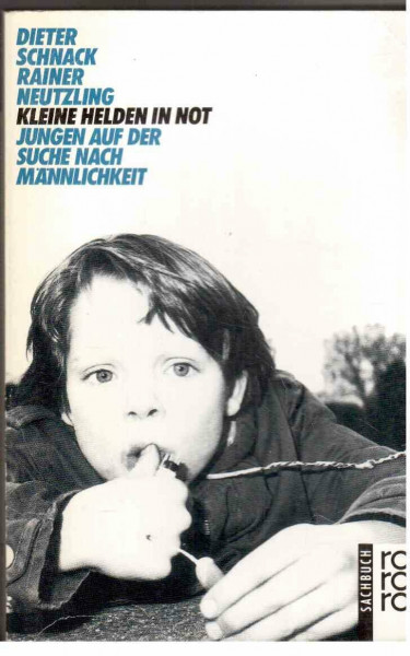 Kleine Helden in Not : Jungen auf der Suche nach Männlichkeit.