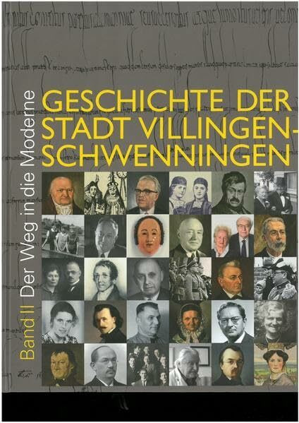 Geschichte der Stadt Villingen-Schwenningen: Band II Der Weg in die Moderne
