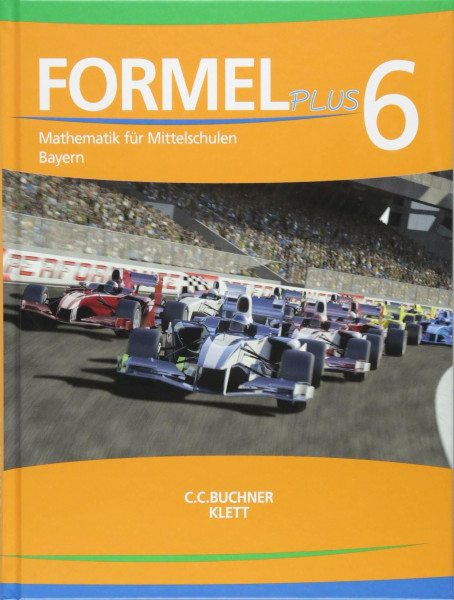 Formel PLUS – Bayern / Formel PLUS Bayern 6: Mathematik für Mittelschulen zum LehrplanPLUS (Formel PLUS – Bayern: Mathematik für Mittelschulen zum LehrplanPLUS)