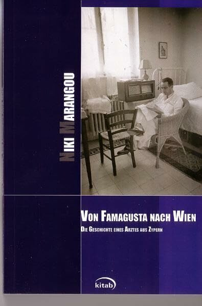 Von Famagusta nach Wien: Die Geschichte eines Arzters aus Zypern: Die Geschichte eines Arztes aus Zypern