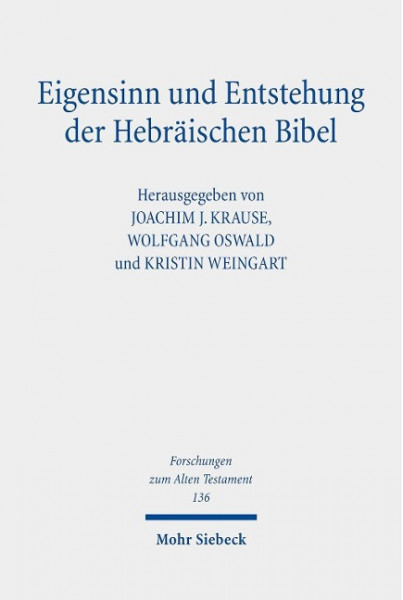 Eigensinn und Entstehung der Hebräischen Bibel