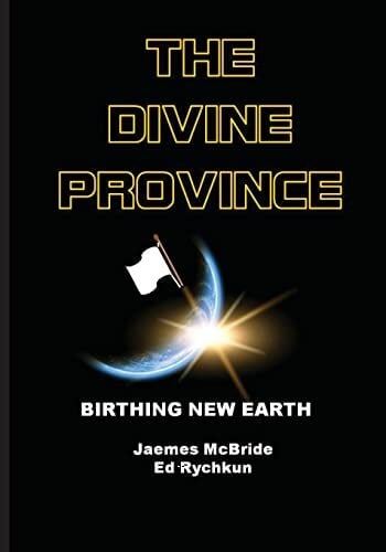 The Divine Province: Birthing New Earth The Divine Province: Birthing New Earth