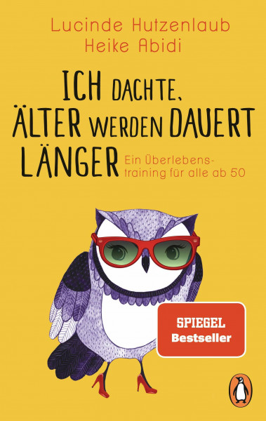 Ich dachte, älter werden dauert länger: Ein Überlebenstraining für alle ab 50