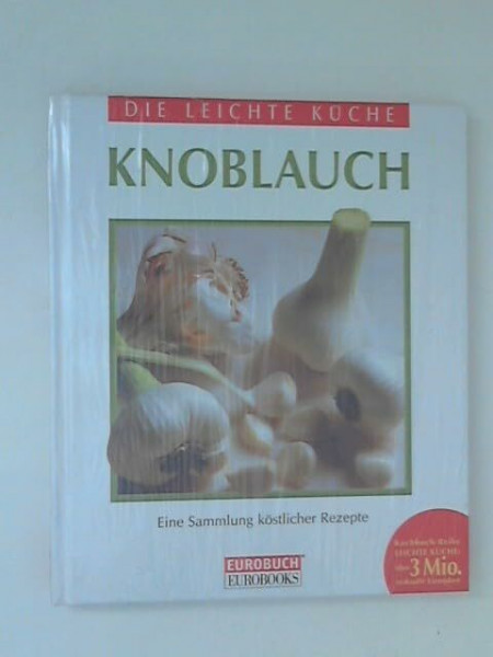Knoblauch. Eine Sammlung köstlicher Rezepte