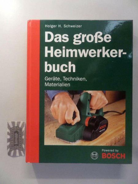 Das große Heimwerkerbuch: Techniken, Geräte, Materialien