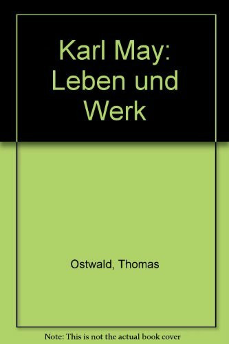 Karl May. Leben und Werk