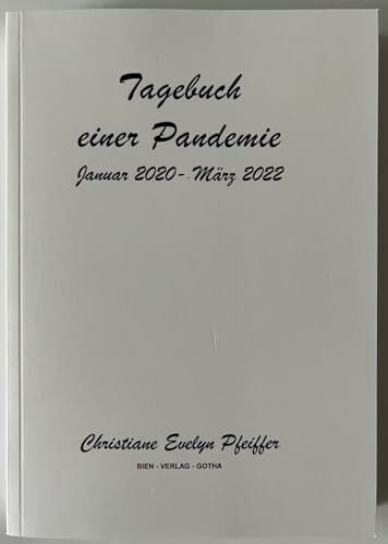 Tagebuch einer Pandemie - Januar 2020 - März 2022