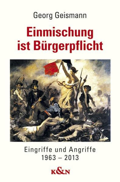 Einmischung ist Bürgerpflicht: Eingriffe und Angriffe 1963-2013