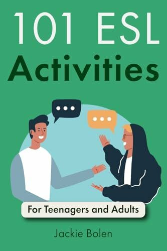 101 ESL Activities: For Teenagers and Adults (Teaching ESL/EFL to Teenagers and Adults, Band 1)